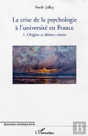 La Crise De La Psychologie À L'Université En France : 1. Origine Et Déterminisme