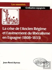 La Crise De L'Ancien Régime Et L'Avènement Du Libéralisme En Espagne (1808-1833)
