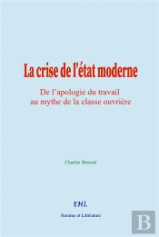 La Crise De L'État Moderne : De L'Apologie Du Travail Au Mythe De La Classe Ouvrière