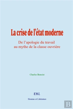 Bertrand.pt - La Crise De L'État Moderne : De L'Apologie Du Travail Au Mythe De La Classe Ouvrière