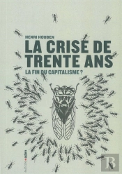 La Crise De Trente Ans ; La Fin Du Capitalisme ?