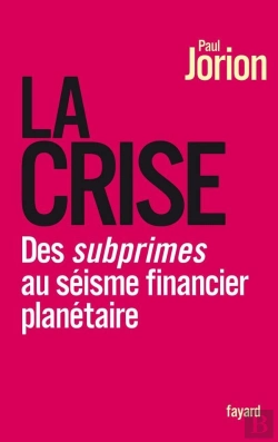 Bertrand.pt - La Crise ; Des Subprimes Au Séisme Financier Planétaire