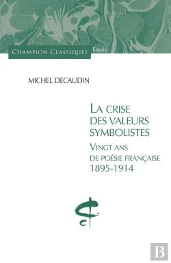 Bertrand.pt - La Crise Des Valeurs Symbolistes ; Vingt Ans De Poésie Française 1895 - 1914