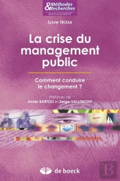 La Crise Du Management Public ; Comment Conduire Le Changement ?