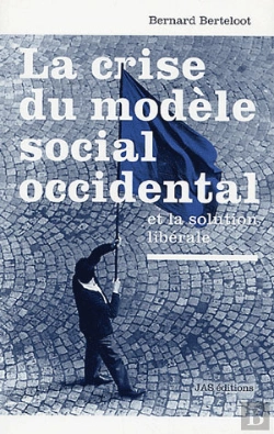 Bertrand.pt - La Crise Du Modèle Social Occidental Et La Solution Libérale