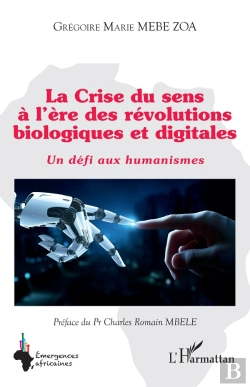 Bertrand.pt - La Crise Du Sens À L'Ère Des Révolutions Biologiques Et Digitales : Un Défi Aux Humanismes