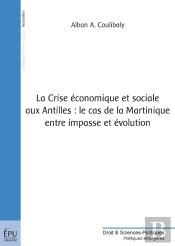 La Crise Économique Et Sociale Aux Antilles : Le Cas De La Martinique Entre Impasse Et Évolution