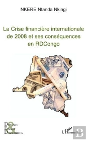 La Crise Financière Internationale De 2008 Et Ses Conséquences En République Démocratique Du Congo