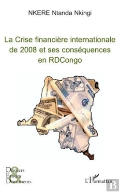 Bertrand.pt - La Crise Financière Internationale De 2008 Et Ses Conséquences En République Démocratique Du Congo