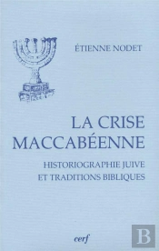 La Crise Maccabeenne ; Historiographie Juive Et Tradition Biblique