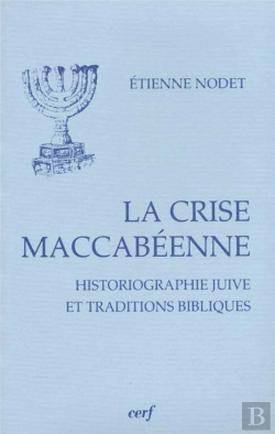 Bertrand.pt - La Crise Maccabeenne ; Historiographie Juive Et Tradition Biblique