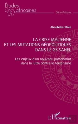 Bertrand.pt - La Crise Malienne Et Les Mutations Géopolitiques Dans Le G5 Sahel : Les Enjeux D'Un Nouveau Partenariat Dans La Lutte Contre Le Terrorisme