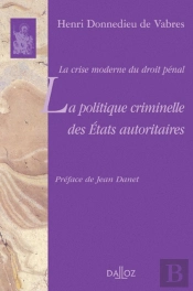 La Crise Moderne Du Droit Pénal. La Politique Criminelle Des États Autoritaires