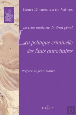 Bertrand.pt - La Crise Moderne Du Droit Pénal. La Politique Criminelle Des États Autoritaires