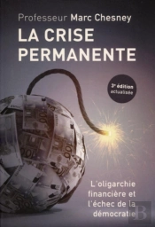 La Crise Permanente ; L'Oligarchie Financière Et L'Échec De La Démocratie (3e Édition)