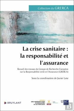 Bertrand.pt - La Crise Sanitaire : La Responsabilité Et L'Assurance : Recueil Des Travaux Du Groupe De Recherche Européen Sur La Responsabilité Civile Et L'Assurance (Grerca)