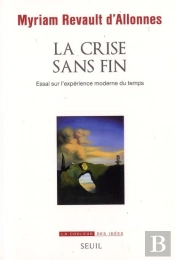 La Crise Sans Fin ; Essai Sur L'Expérience Moderne Du Temps