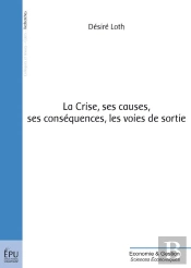 La Crise, Ses Causes, Ses Conséquences, Les Voies De Sortie