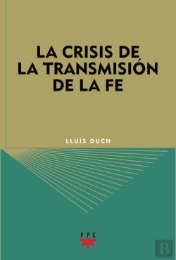 Bertrand.pt - La Crisis De La Transmisión De La Fe