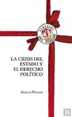 Bertrand.pt - La Crisis Del Estado Y El Derecho Político