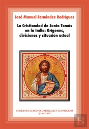 La Cristiandad De Santo Tomás En La India: Orígenes, Divisiones Y Situación Actual