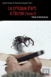 La Critique D'Art À L'Écran Tome 2 ; Filmer La Littérature