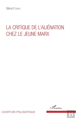 Bertrand.pt - La Critique De L'Aliénation Chez Le Jeune Marx