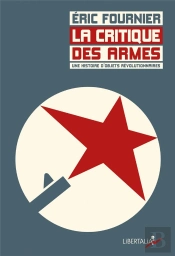 La Critique Des Armes ; Une Histoire D'Objets Révolutionnaires