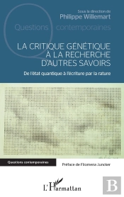 La Critique Génétique À La Recherche D'Autres Savoirs ; De L'Etat Quantique À L'Écriture Par La Rature