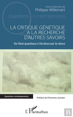 Bertrand.pt - La Critique Génétique À La Recherche D'Autres Savoirs ; De L'Etat Quantique À L'Écriture Par La Rature