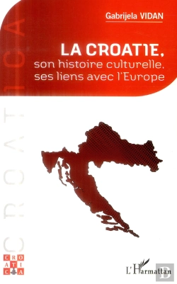 Bertrand.pt - La Croatie, Son Histoire Culturelle, Ses Liens Avec L'Europe