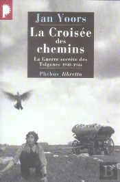 La Croisee Des Chemins ; La Guerre Secrete Des Tsiganes, 1940-1944