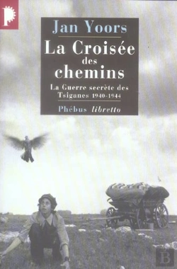 Bertrand.pt - La Croisee Des Chemins ; La Guerre Secrete Des Tsiganes, 1940-1944