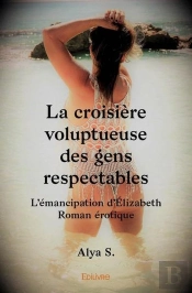 La Croisiere Voluptueuse Des Gens Respectables ; L'Emancipation D'Elizabeth  Erotique