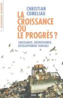 La Croissance Ou Le Progrès ? ; Croissance, Décroissance, Développement Durable