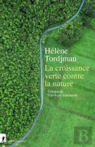 La Croissance Verte Contre La Nature ; Critique De L'Écologie Marchande