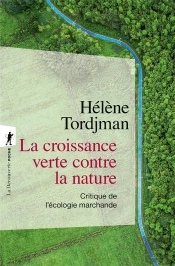 La Croissance Verte Contre La Nature : Critique De L'Écologie Marchande