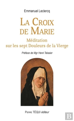 Bertrand.pt - La Croix De Marie ; Méditation Sur Les Sept Douleurs De La Vierge