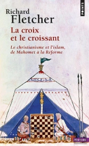 La Croix Et Le Croissant ; Le Christianisme Et L'Islam ; De Mahomet À La Réforme