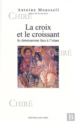 Bertrand.pt - La Croix Et Le Croissant : Le Christianisme Face A L'Islam