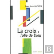 La Croix : Folie De Dieu