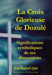 La Croix Glorieuse De Dozulé ; Significations Symboliques De Ses Dimensions