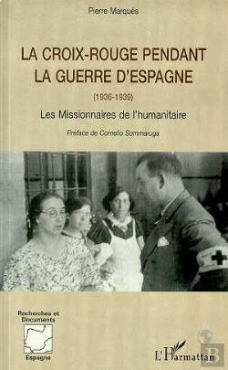 Bertrand.pt - La Croix Rouge Pendant La Guerre D'Espagne (1936-1939) : Les Missionnaires De L'Humanitaire