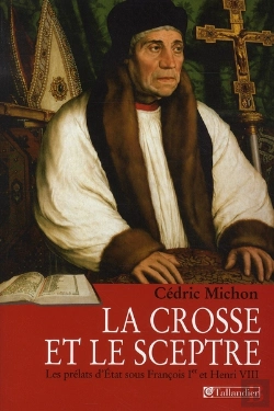 Bertrand.pt - La Crosse Et Le Sceptre ; Les Prélats D'État Sous François Ier Et Henri Viii