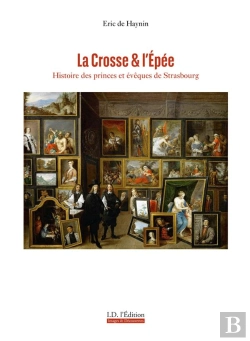 Bertrand.pt - La Crosse Et L'Epee - Histoire Des Princes Et Eveques De Strasbourg