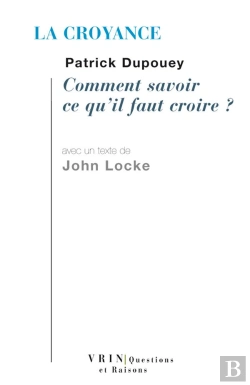Bertrand.pt - La Croyance : Comment Savoir Ce Qu'Il Faut Croire?