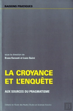 Bertrand.pt - La Croyance Et L'Enquête Aux Sources Du Pragmatisme