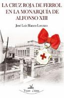 La Cruz Roja De Ferrol En La Monarqu¡A De Alfonso Xiii