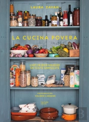 La Cucina Povera : L'Art De Bien Manger En Toute Simplicité