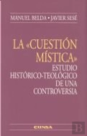 La Cuestion Mistica. Estudio Historico-Teologico De Una Controversia 